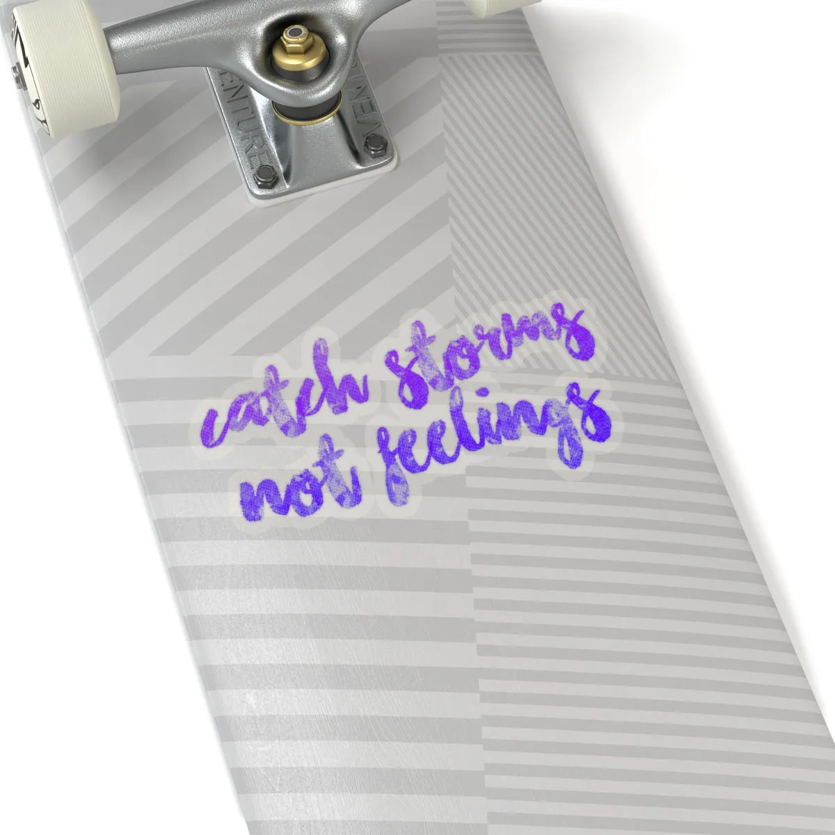 Catch Storms, Not Feelings Sticker